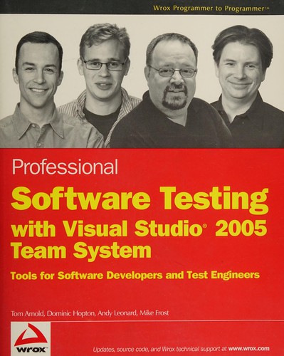 Tom Arnold, Dominic Hopton, Andy Leonard, Mike Frost: Professional software testing with Visual Studio 2005 team system (2007, Wiley Technology Pub.)