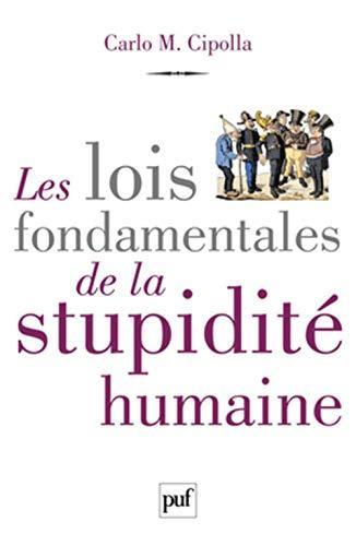 Carlo M Cipolla, Claude Ponti: Les lois fondamentales de la stupidité humaine (French language, 2012, Presses Universitaires De France)