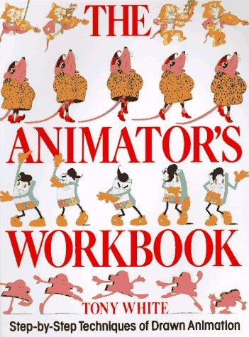 Tony White: The Animator's Workbook (Paperback, 1988, Watson-Guptill)