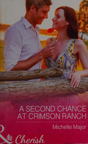 Michelle Major: Second Chance at Crimson Ranch (2015, Harlequin Mills & Boon, Limited)