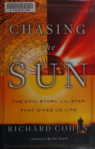 Richard Cohen: Chasing the sun (2010, Random House)