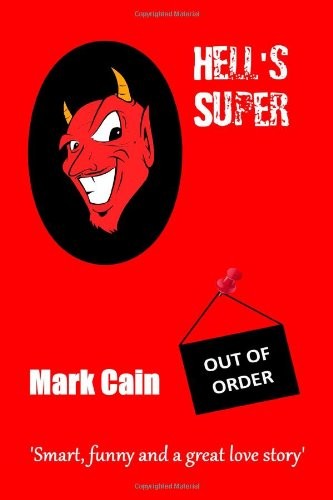 Mark Cain: Hell's Super (Paperback, 2013, CreateSpace Independent Publishing Platform)