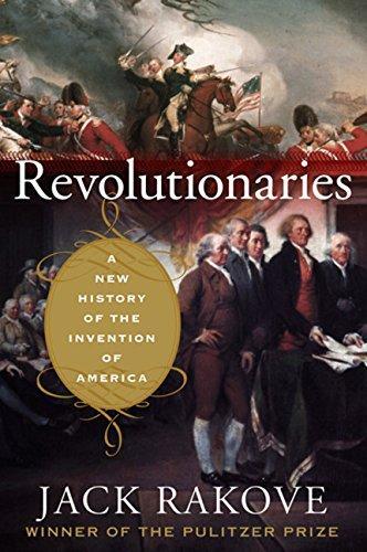 Jack N. Rakove: Revolutionaries : a new history of the invention of America (2010)