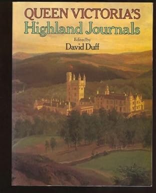 Victoria Queen of Great Britain, David Duff: Queen Victoria's Highland Journals (Paperback, Webb & Bower (Publishing))