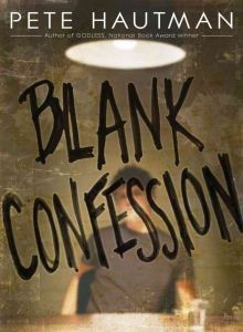 Pete Hautman: Blank Confession (2011, Simon and Schuster)