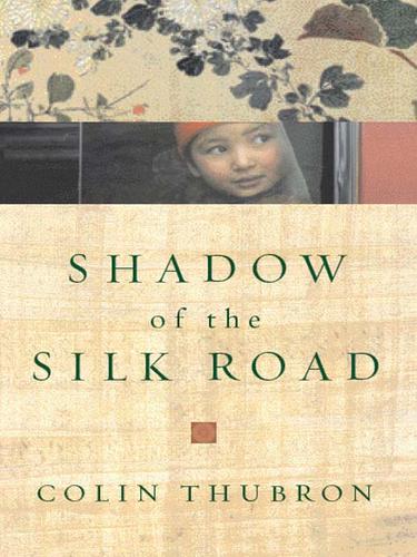 Colin Thubron: Shadow of the Silk Road (EBook, 2007, HarperCollins)