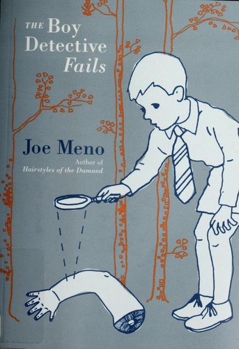 Joe Meno: The Boy Detective Fails (Punk Planet Books) (2006, Akashic Books)