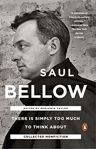 Saul Bellow: There Is Simply Too Much to Think About (Paperback, 2016, Penguin Books)