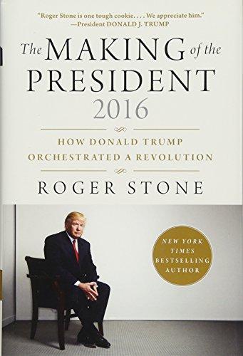 Roger Stone: The Making of the President 2016: How Donald Trump Orchestrated a Revolution (2017)
