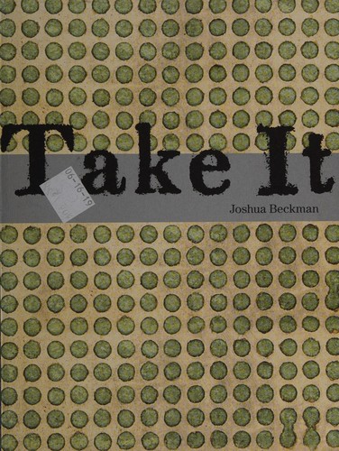 Joshua Beckman: Take it (2009, Wave Books, Distributed to the trade by Consortium Book Sales and Distribution)