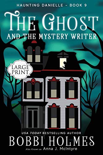 Elizabeth Mackey, Bobbi Holmes, Anna J McIntyre: The Ghost and the Mystery Writer (Paperback, Robeth Publishing, LLC)