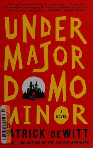 Patrick deWitt: Undermajordomo Minor (2015, Ecco, an imprint of HarperCollinsPublishers)