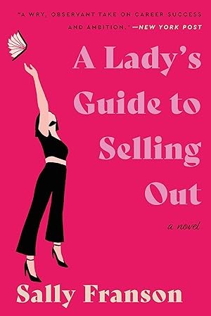 Sally Franson: Lady's Guide to Selling Out (2023, HarperCollins Publishers)