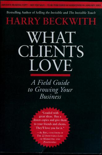 Harry Beckwith: What clients love (2003, Warner Books)