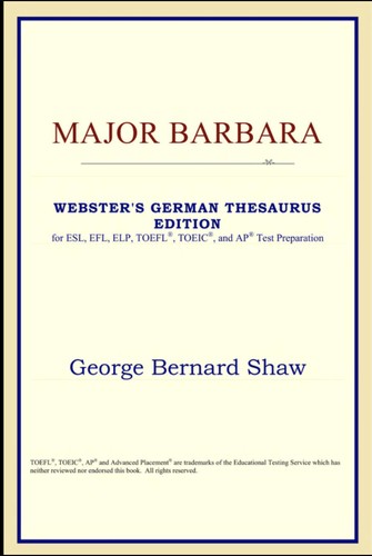 Bernard Shaw: Major Barbara (Webster's German Thesaurus Edition) (2006, ICON Group International, Inc.)
