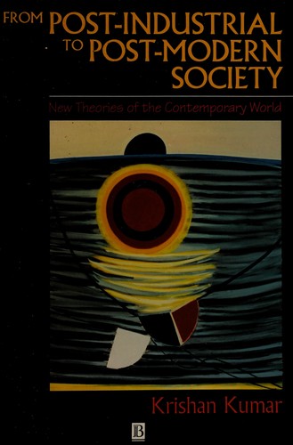Krishan Kumar: From post-industrial to post-modern society (1995, Blackwell)