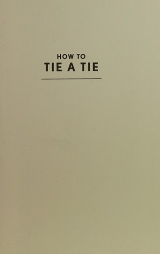 Potter Gift Staff: How to Tie a Tie (2015, Crown Publishing Group)