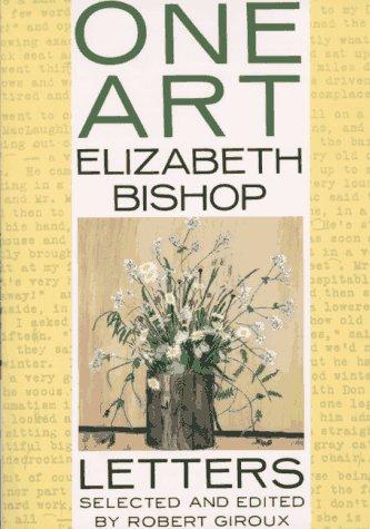 Elizabeth Bishop: One Art (Farrar, Straus and Giroux)