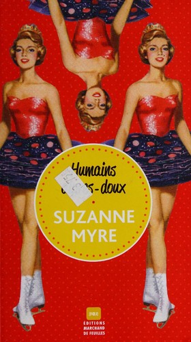 Suzanne Myre: Humains aigres-doux (French language, 2012, Marchand de feuilles)