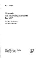 C. J. Wells: Deutsch, ein Sprachgeschichte bis 1945 (German language, 1990, Niemeyer)
