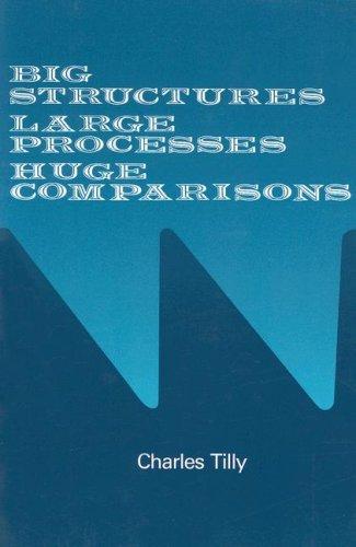 Charles Tilly: Big Structures, Large Processes, Huge Comparisons (Paperback, Russell Sage Foundation Publications)