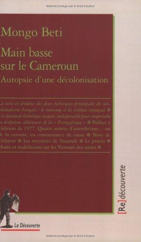 Mongo Beti: Main basse sur le Cameroun : autopsie d'une décolonisation (French language, 2003, La Découverte)