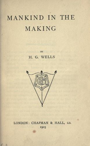 H. G. Wells: Mankind in the making (1904, C. Scribner)