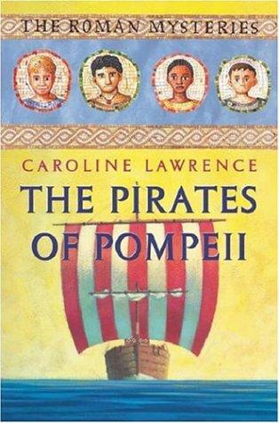 Caroline Lawrence: The Pirates of Pompeii (Roman Mysteries) (Hardcover, 2002, Orion Children's Books (an Imprint of The Orion Publishing Group Ltd ))