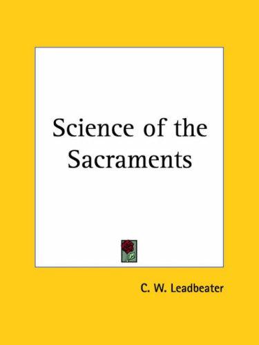 Charles Webster Leadbeater: Science of the Sacraments (Paperback, 1942, Kessinger Publishing, Kessinger Publishing, LLC)