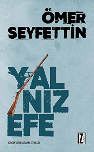 Ömer Seyfettin: Yalnız Efe (Paperback, 2019, İz Yayıncılık)