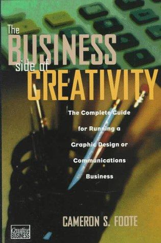Cameron S. Foote: The business side of creativity (1996, Norton)