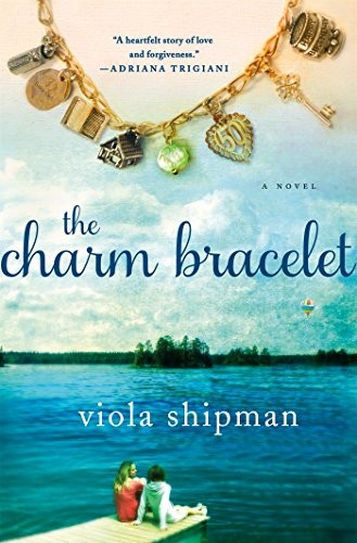 Viola Shipman: The Charm Bracelet: A Novel (The Heirloom Novels) (Thomas Dunne Books)