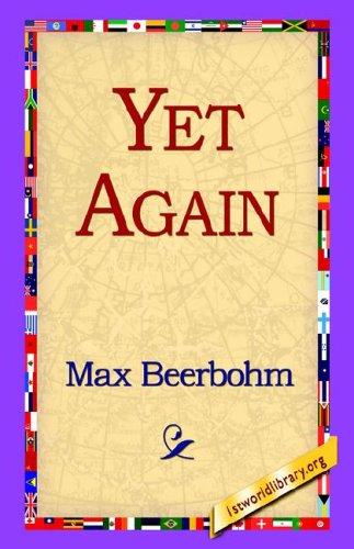 Sir Max Beerbohm: Yet Again (Paperback, 1st World Library)