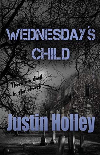 Justin Holley: Wednesday's Child (Paperback, 2015, Shadow Play Books)