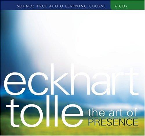 Eckhart Tolle: The Art of Presence (AudiobookFormat, 2007, Sounds True)
