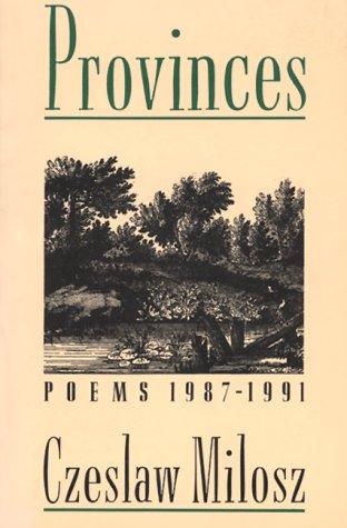 Czesław Miłosz: Provinces (1991, Ecco Press)
