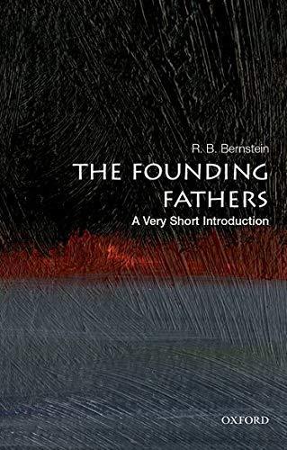 Richard B. Bernstein: The Founding Fathers (2015, Oxford University Press)