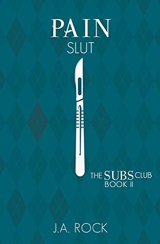 J.A. Rock: Pain Slut (Paperback, CreateSpace Independent Publishing Platform)