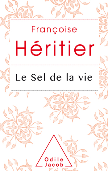 Françoise Héritier: Le Sel de la vie (Paperback, french language, 2017, Odile Jacob)