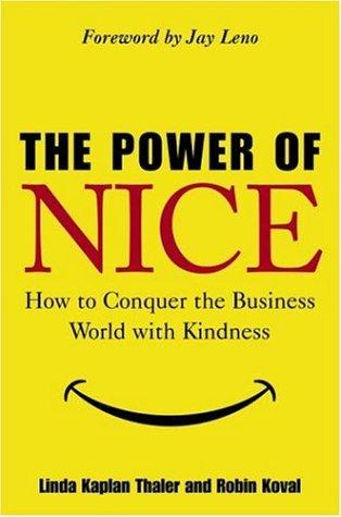 Linda Kaplan Thaler, Robin Koval: The Power of Nice (2006, Currency)