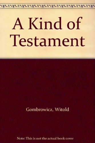 Witold Gombrowicz: A kind of testament. (1973, Temple University Press)