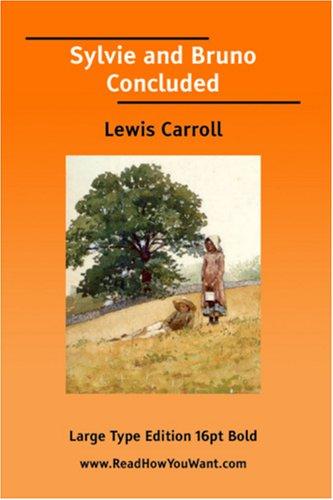 Lewis Carroll: Sylvie and Bruno Concluded (Large Print) (2006, ReadHowYouWant.com)