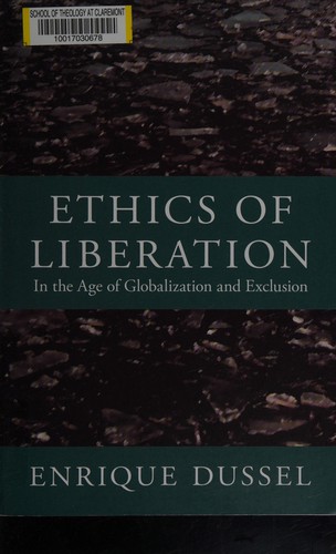 Enrique D. Dussel: Ethics of liberation in the age of globalization and exclusion (2012, Duke University Press)