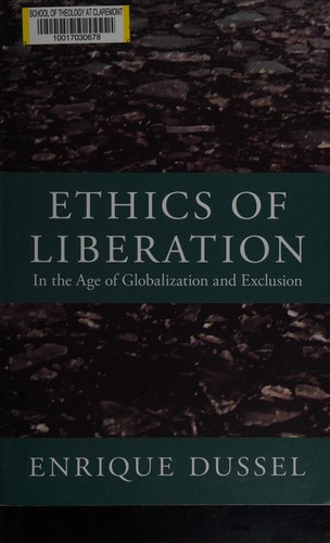 Enrique D. Dussel: Ethics of liberation in the age of globalization and exclusion (2012, Duke University Press)