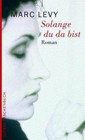 Marc Levy: Solange du da bist. (Paperback, German language, Aufbau Tb)