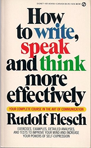 Rudolf Flesch: How to Write, Speak, and Think More Effectively (1963, Signet, Berkley)