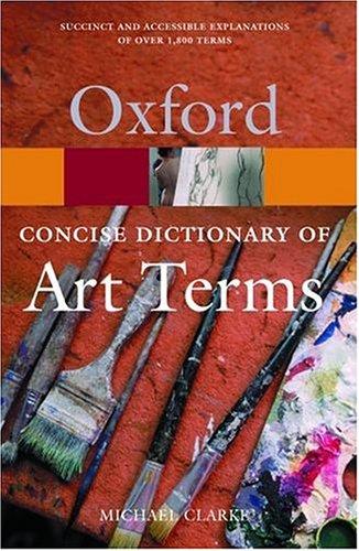 Clarke, Michael: The concise Oxford dictionary of art terms (2001, Oxford University Press)
