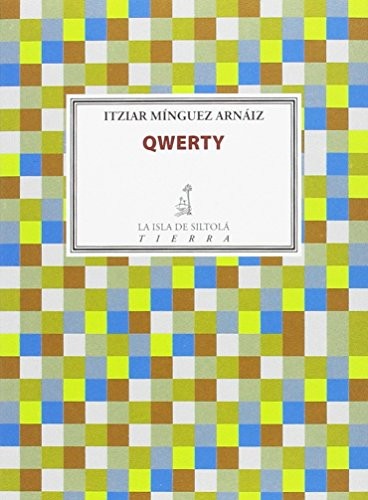 Itziar Mínguez Arnáiz: Qwerty (Paperback, 2017, Ediciones de la Isla de Siltolá, S.L., -99999)