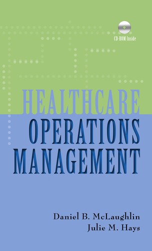 Daniel B. McLaughlin: Healthcare operations management (2008, Health Administration Press, AUPHA Press)