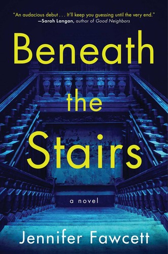 Jennifer Fawcett: Beneath the Stairs (2022, Atria Books)